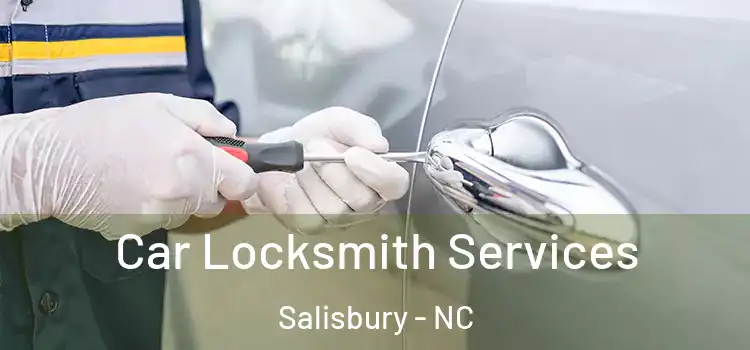 Car Locksmith Services Salisbury - NC