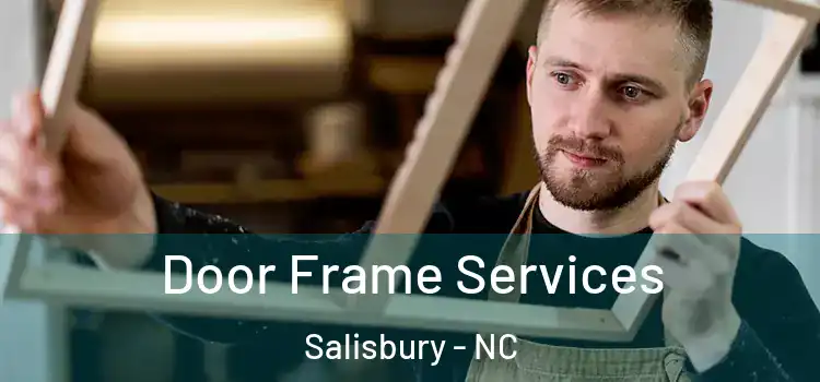 Door Frame Services Salisbury - NC