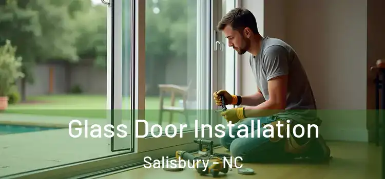  Glass Door Installation Salisbury - NC