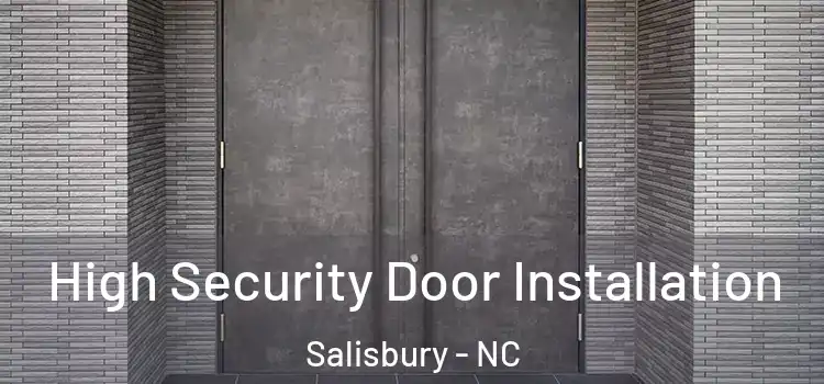  High Security Door Installation Salisbury - NC