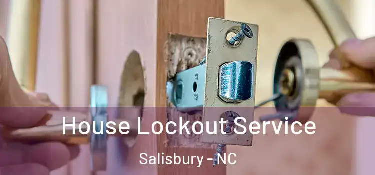 House Lockout Service Salisbury - NC