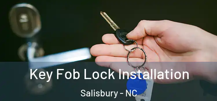 Key Fob Lock Installation Salisbury - NC